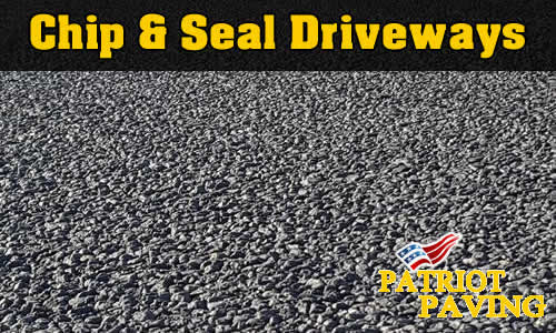 Transform Your Driveway with: Chip & Seal Driveways by Patriot Paving
